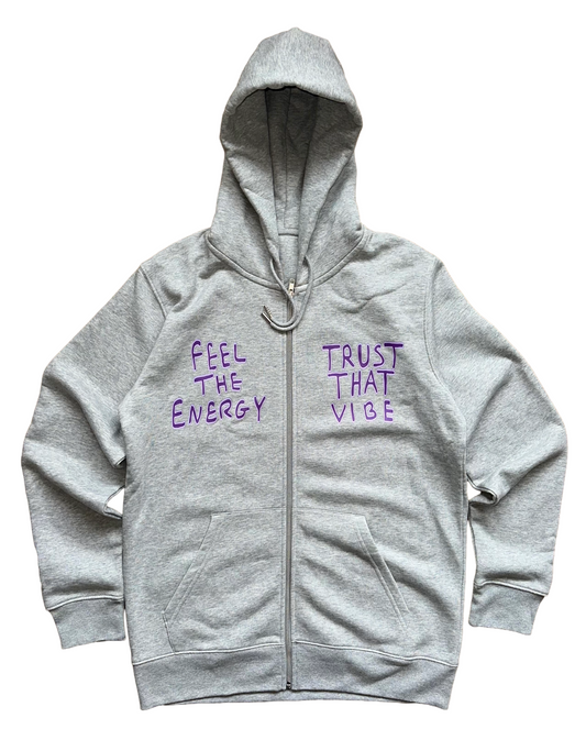 Feel That Energy Trust That Vibe. Premium Zip Hoody.